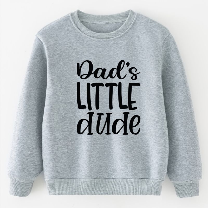 Baby Gutter Pullover Daddy's Little Dude Brevtrykk Med Rund Hals Langermet Sweatshirt Overdeler Barneklær