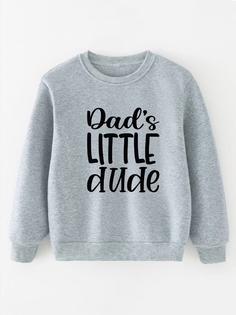 Baby Gutter Pullover Daddy's Little Dude Brevtrykk Med Rund Hals Langermet Sweatshirt Overdeler Barneklær